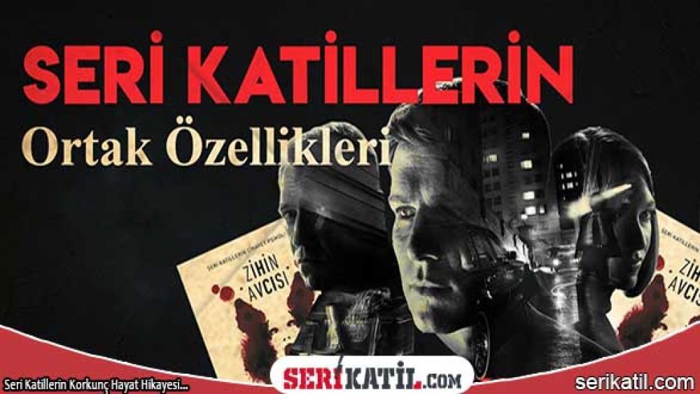 Seri katillerin ortak özellikleri